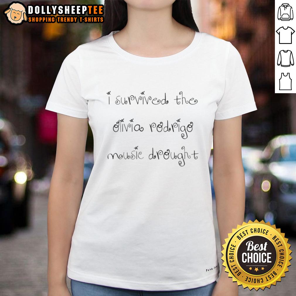 Awesome I Survived The Olivia Rodrigo Music Drought Ladies Tee Alt Text: Awesome I Survived The Olivia Rodrigo Music Drought Ladies Tee in stylish design, perfect for fans of Olivia Rodrigo.