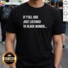 Funny T-shirt featuring the phrase 'Awesome If Y'All Had Just Listened To Black Women' in bold letters.