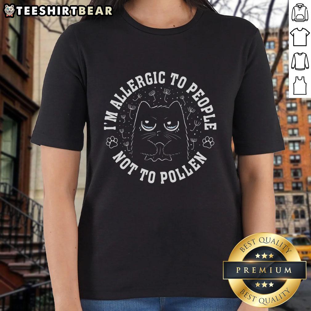 awesome-im-allergic-to-people-not-pollen-cat-ladies-tee Awesome I'm Allergic to People Not Pollen Cat Ladies Tee shirt featuring a playful cat design and humorous text.
