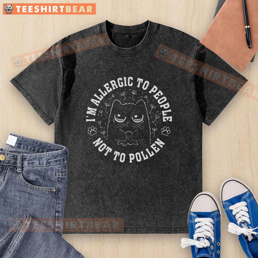 awesome-im-allergic-to-people-not-pollen-cat-washed-t-shirt Awesome I'm Allergic to People Not Pollen Cat Wash T-Shirt featuring a playful cat design, perfect for allergy sufferers.