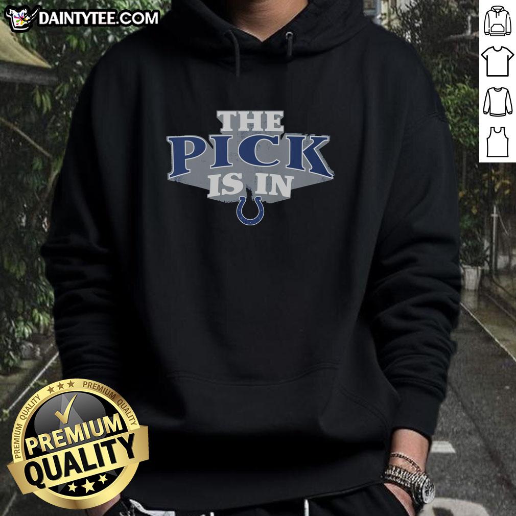 awesome-indianapolis-colts-pick-is-in-hoodie Awesome Indianapolis Colts Pick Is In hoodie featuring team colors and logo, perfect for Colts fans.