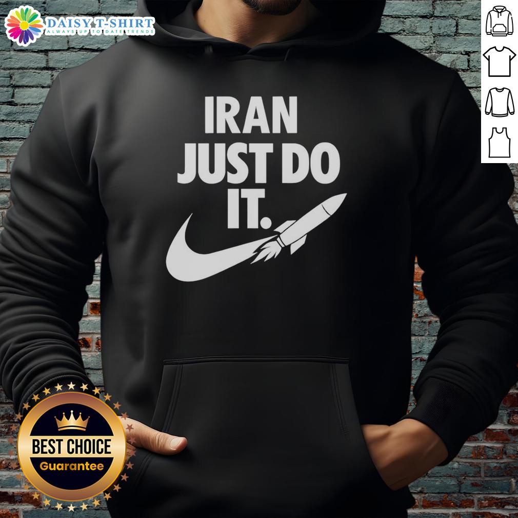 Awesome Iran Just Do It Rocket Logo Motivation Patriotism Hoodie Awesome Iran Just Do It Rocket Logo Motivation Patriotism Hoodie showcasing a bold design for proud supporters.