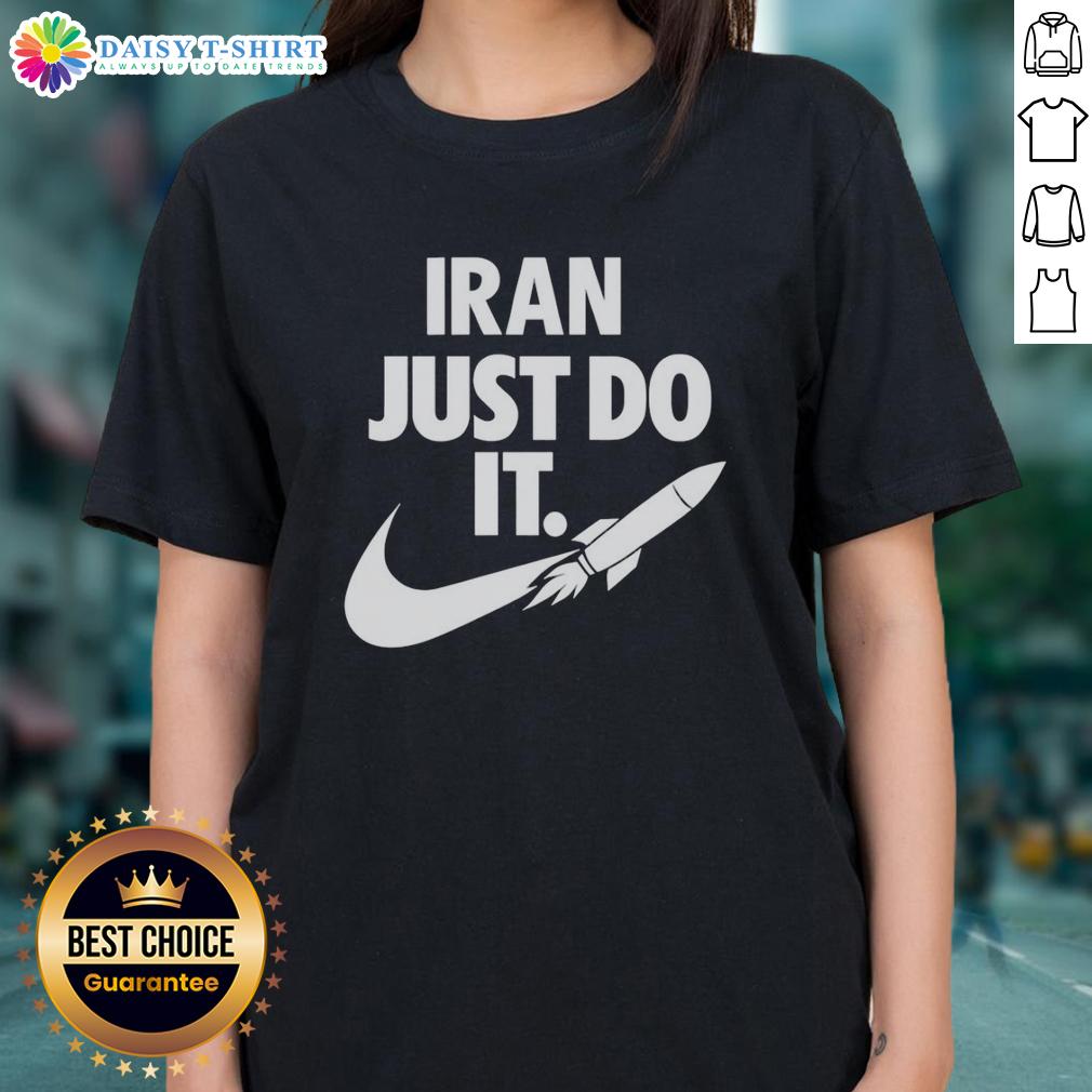 Awesome Iran Just Do It Rocket Logo Motivation Patriotism Ladies Tee Awesome Iran Just Do It Rocket Logo on a motivational ladies tee, showcasing patriotism and style for proud supporters.