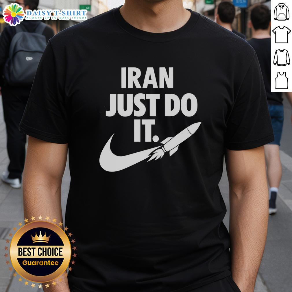 Awesome Iran Just Do It Rocket Logo Motivation Patriotism T Shirt Alt Text: Awesome Iran Just Do It Rocket Logo T-Shirt showcasing motivation and patriotism in a vibrant design.