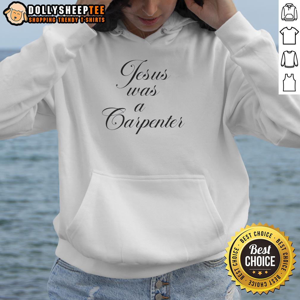 Awesome Jesus Was A Carpenter Hoodie Awesome Jesus Was A Carpenter Hoodie featuring a stylish design perfect for faith-inspired fashion lovers.