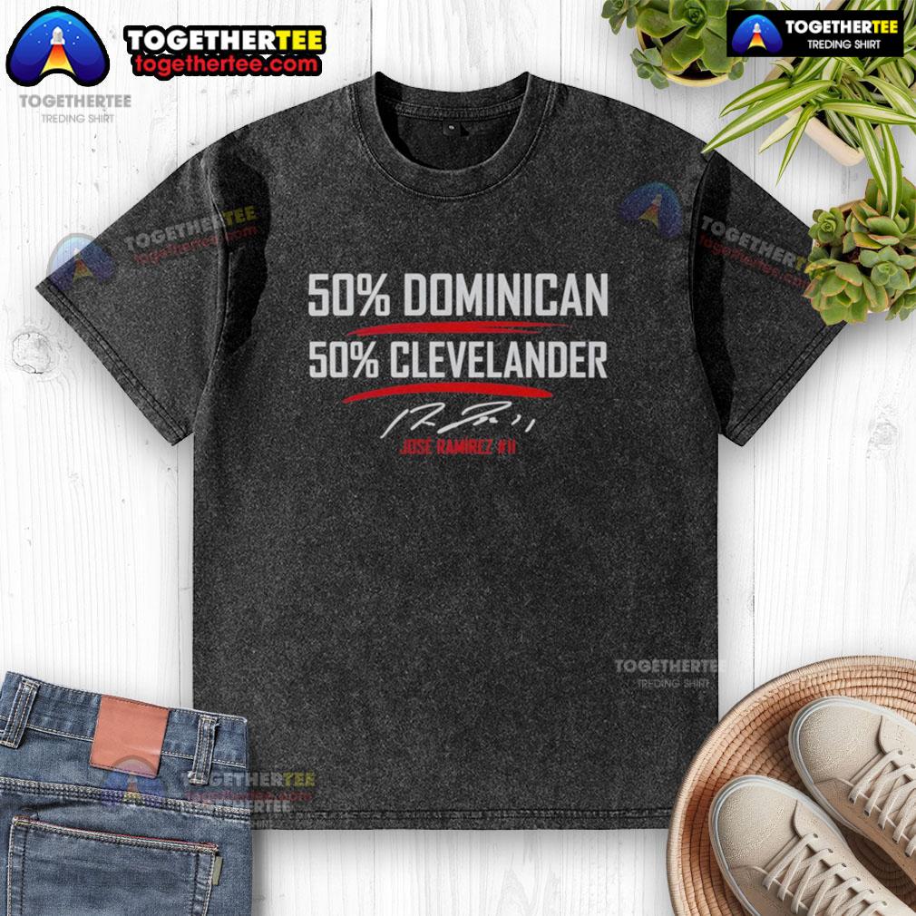 Awesome Jose Ramirez 50 Percent Dominican 50 Percent Clevelander Signature Washed T-Shirt Awesome Jose Ramirez 50% Dominican 50% Clevelander signature washed t-shirt displayed on a wooden background.