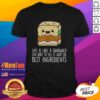 Awesome Life Is Like A Sandwich T-Shirt featuring a vibrant design and inspiring quote about filling life with the best ingredients.