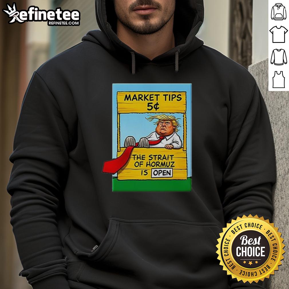 awesome-market-tips-5-the-strait-of-hormuz-is-open-trump-hoodie Trump hoodie featuring market tips about the open Strait of Hormuz, perfect for savvy investors and enthusiasts.