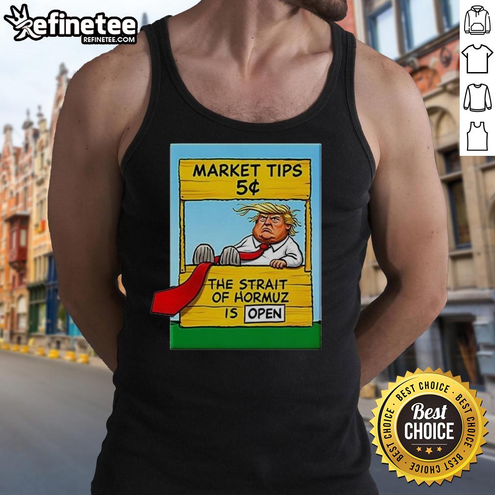 awesome-market-tips-5-the-strait-of-hormuz-is-open-trump-tank-top Trump tank top featuring 'Awesome Market Tips 5' with the Strait of Hormuz graphic, ideal for political apparel enthusiasts.