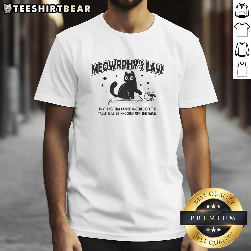 awesome-meowrphys-law-anything-can-will-be-knocked-off-the-table-t-shirt-1 Alt Text: Awesome Meowrphy's Law t-shirt featuring a playful cat design and the phrase 'Anything Can & Will Be Knocked Off The Table'