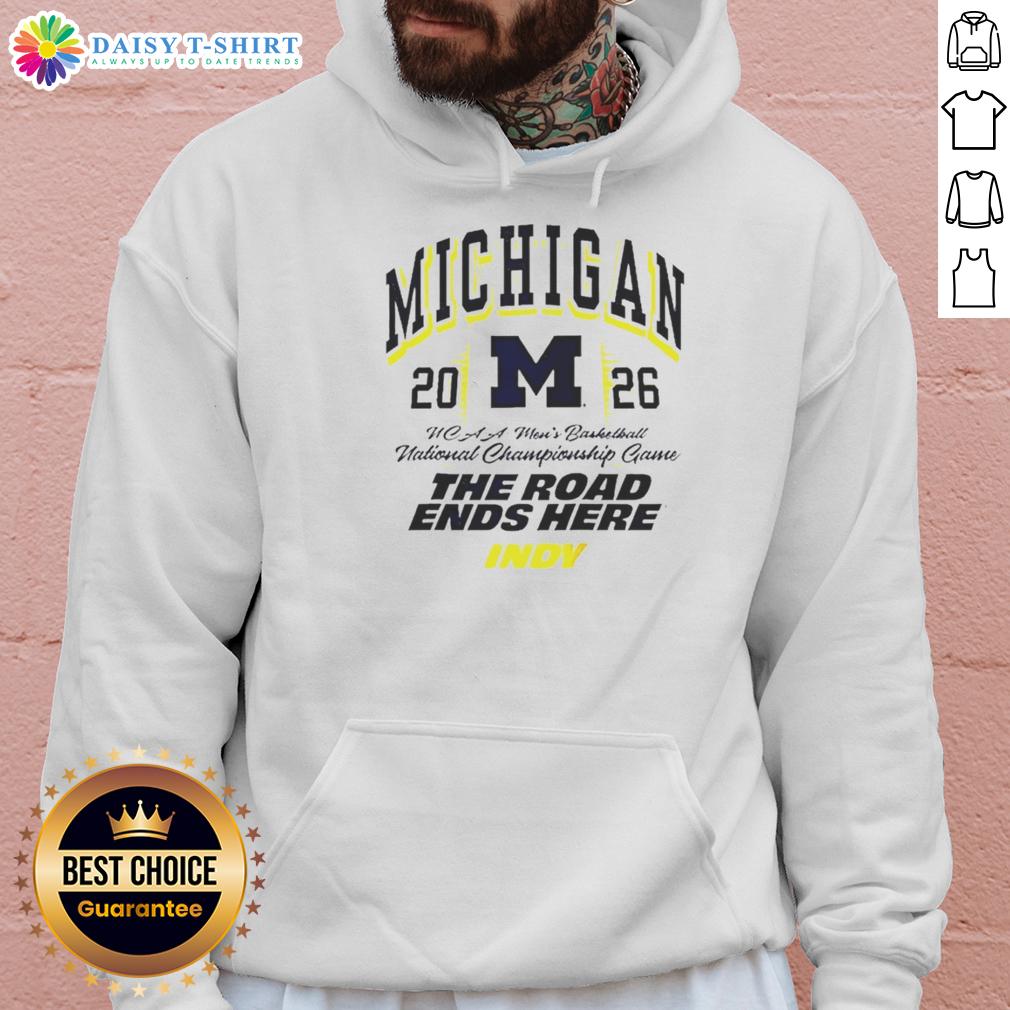 Awesome Michigan Wolverines 2026 NCAA Mens Basketball National Champions Cup The Road Ends Here Hoodie 2026 NCAA Men's Basketball National Champions Michigan Wolverines hoodie, 'The Road Ends Here' design.