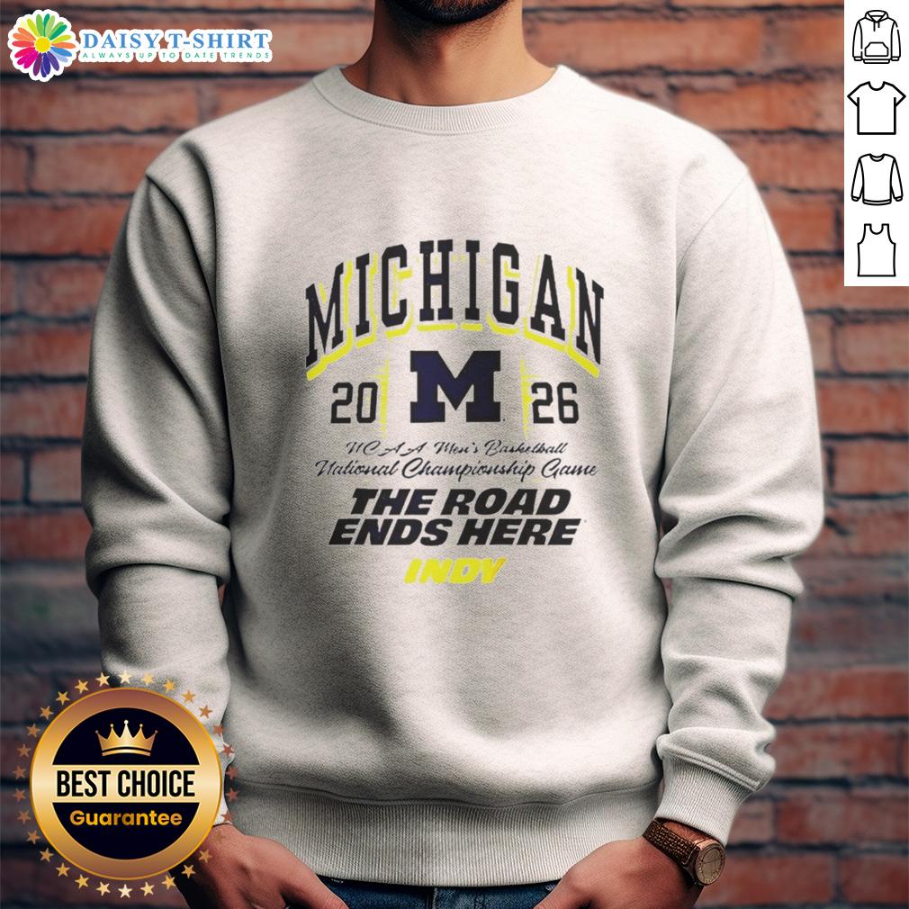 Awesome Michigan Wolverines 2026 NCAA Mens Basketball National Champions Cup The Road Ends Here Sweatshirt Alt Text: 2026 NCAA Men's Basketball National Champions Michigan Wolverines sweatshirt celebrating their victory.