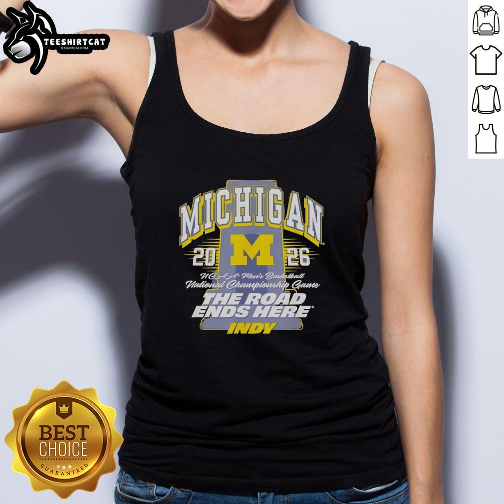 awesome-michigan-wolverines-ncaa-mens-basketball-2026-the-road-ends-here-indy-tank-top Awesome Michigan Wolverines NCAA Men's Basketball 2026 tank top featuring 'The Road Ends Here' design.