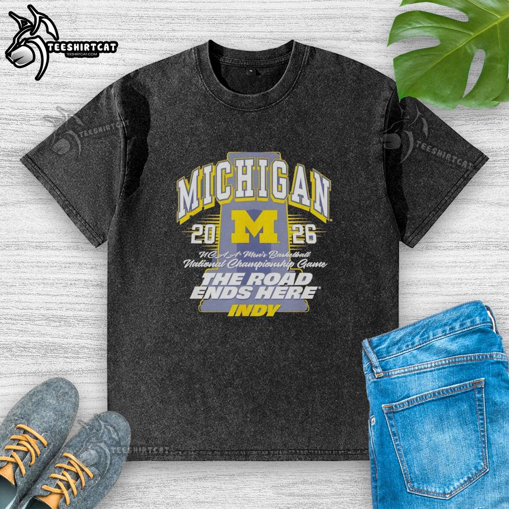 awesome-michigan-wolverines-ncaa-mens-basketball-2026-the-road-ends-here-indy-washed-t-shirt Awesome Michigan Wolverines NCAA Men's Basketball 2026 The Road Ends Here Indy Washed T-Shirt displayed on a hanger.