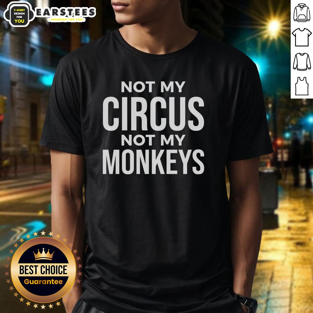 awesome-not-my-circus-not-my-monkeys-t-shirt Alt Text: Awesome Not My Circus Not My Monkeys T-Shirt design featuring bold text and a fun, playful style for casual wear.