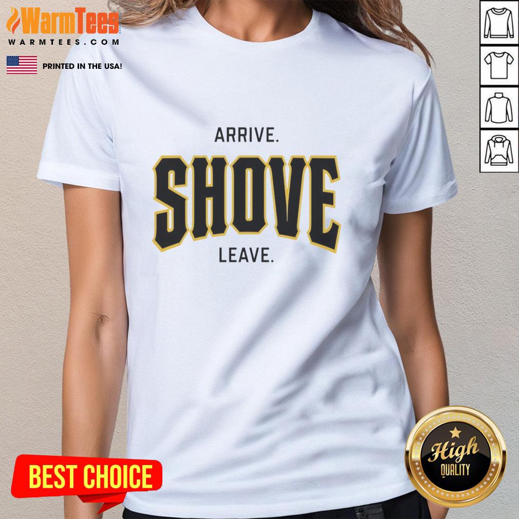 awesome-pittsburgh-pirates-baseball-arrive-shove-leave-ladies-tee Awesome Pittsburgh Pirates Baseball ladies tee featuring a fun 'Arrive, Shove, Leave' slogan for fans.