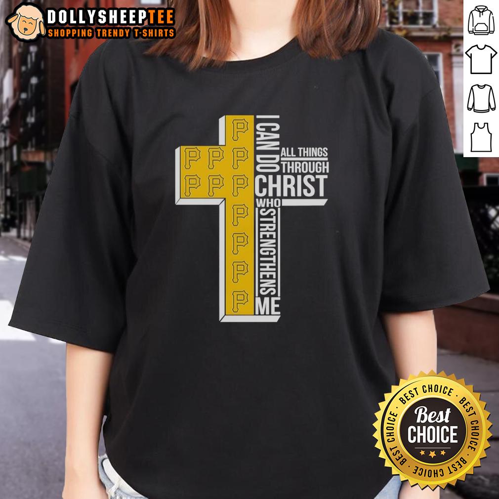 Awesome Pittsburgh Pirates I Can Do All Things Through Christ Who Strengthens Me Ladies-Tee Awesome Pittsburgh Pirates tee featuring 'I Can Do All Things Through Christ Who Strengthens Me' design for ladies.