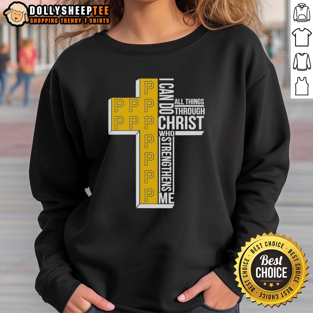 Awesome Pittsburgh Pirates I Can Do All Things Through Christ Who Strengthens Me Sweatshirt Alt Text: Awesome Pittsburgh Pirates sweatshirt featuring 'I Can Do All Things Through Christ Who Strengthens Me' design.
