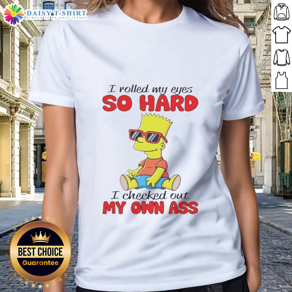 Awesome Simpson I Rolled My Eyes So Hard I Checked Out My Own Ass Ladies Tee Awesome Simpson I Rolled My Eyes So Hard Ladies Tee featuring a humorous graphic design perfect for casual wear.