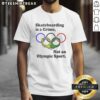 Awesome Skateboarding Is A Crime Not An Olympic Sport T-Shirt featuring a bold graphic design and vibrant colors.