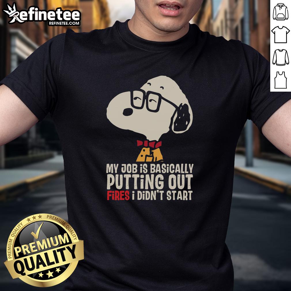 awesome-snoopy-my-job-is-basically-putting-out-fires-i-didnt-start-t-shirt Alt Text: Awesome Snoopy T-shirt featuring the quote 'My Job Is Basically Putting Out Fires I Didn't Start' in vibrant colors.
