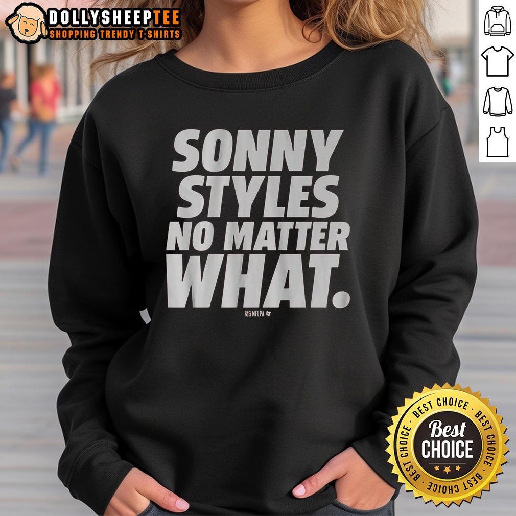 Awesome Sonny Styles No Matter What Sweatshirt Alt Text: Awesome Sonny Styles No Matter What Sweatshirt - trendy, comfortable design perfect for casual wear and style.