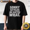 Awesome Sonny Styles No Matter What T-Shirt featuring a bold graphic design and comfortable fit for casual wear.