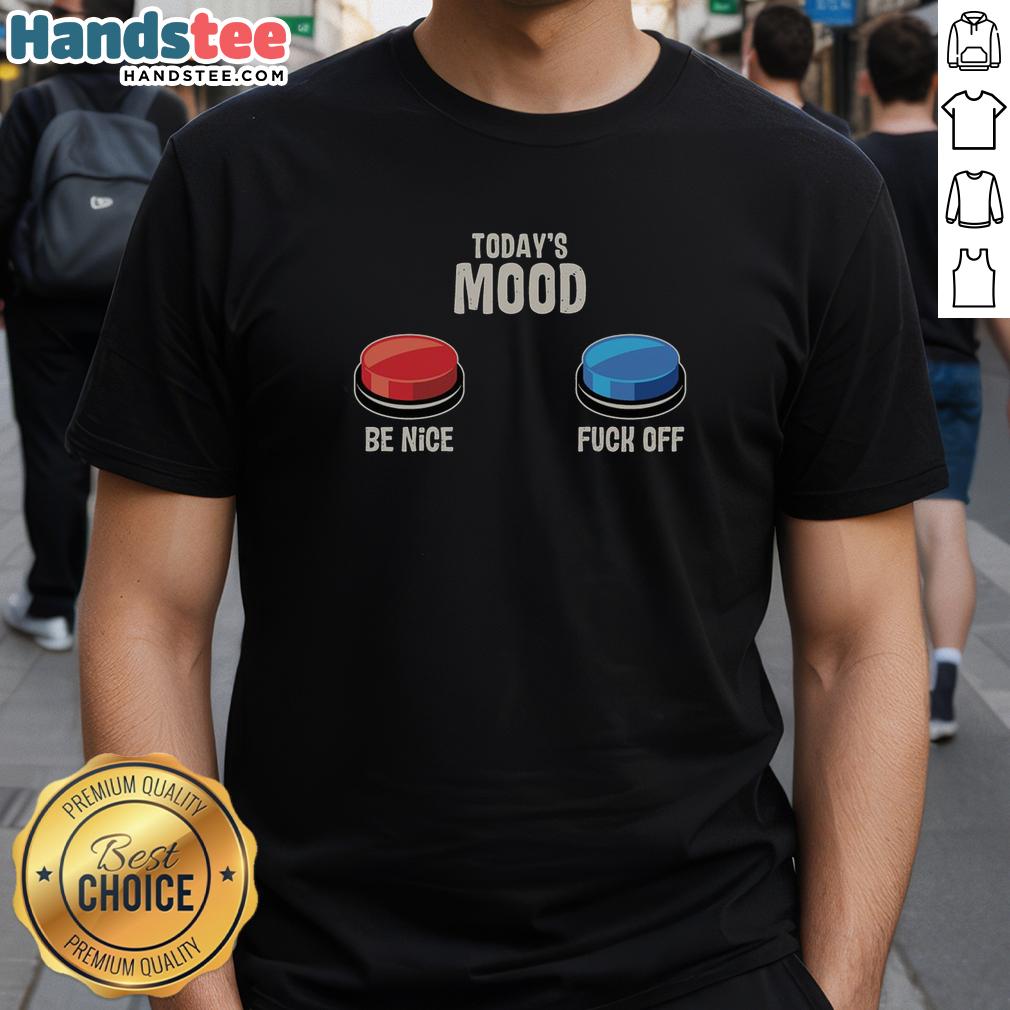 awesome-todays-mood-be-nice-fck-off-t-shirt Awesome Today's Mood Be Nice Fck Off T-Shirt in bold graphic design, perfect for expressing a laid-back attitude.