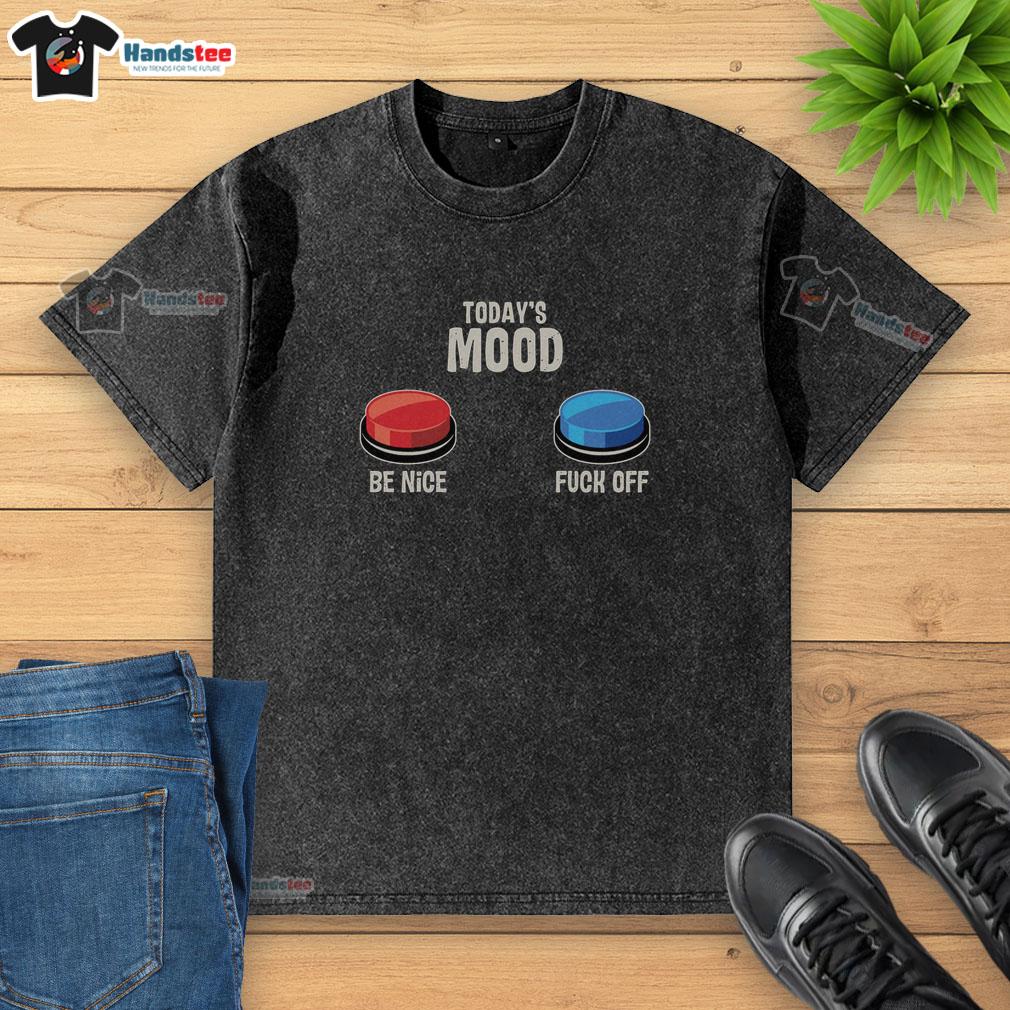 awesome-todays-mood-be-nice-fck-off-washed-t-shirt Awesome Today's Mood Be Nice Fck Off Washed T-Shirt in casual style, perfect for laid-back outfits and self-expression.