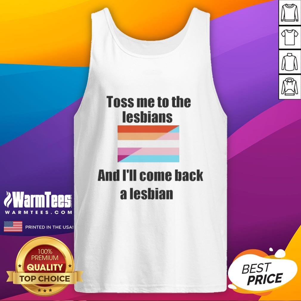 awesome-toss-me-to-the-lesbians-and-ill-come-back-a-lesbian-tank-top Alt Text: Awesome 'Toss Me To The Lesbians And I'll Come Back A Lesbian' tank top showcasing a fun LGBTQ+ pride design.