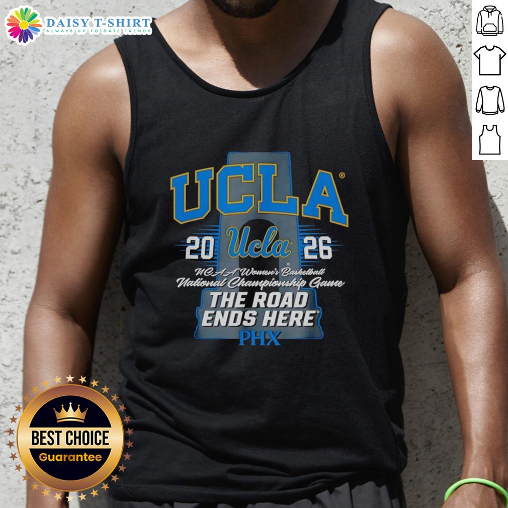 Awesome Ucla Bruins NCAA Women's Basketball 2026 The Road Ends Here Phx Tank Top UCLA Bruins NCAA Women's Basketball 2026 tank top featuring 'The Road Ends Here' design in vibrant colors.