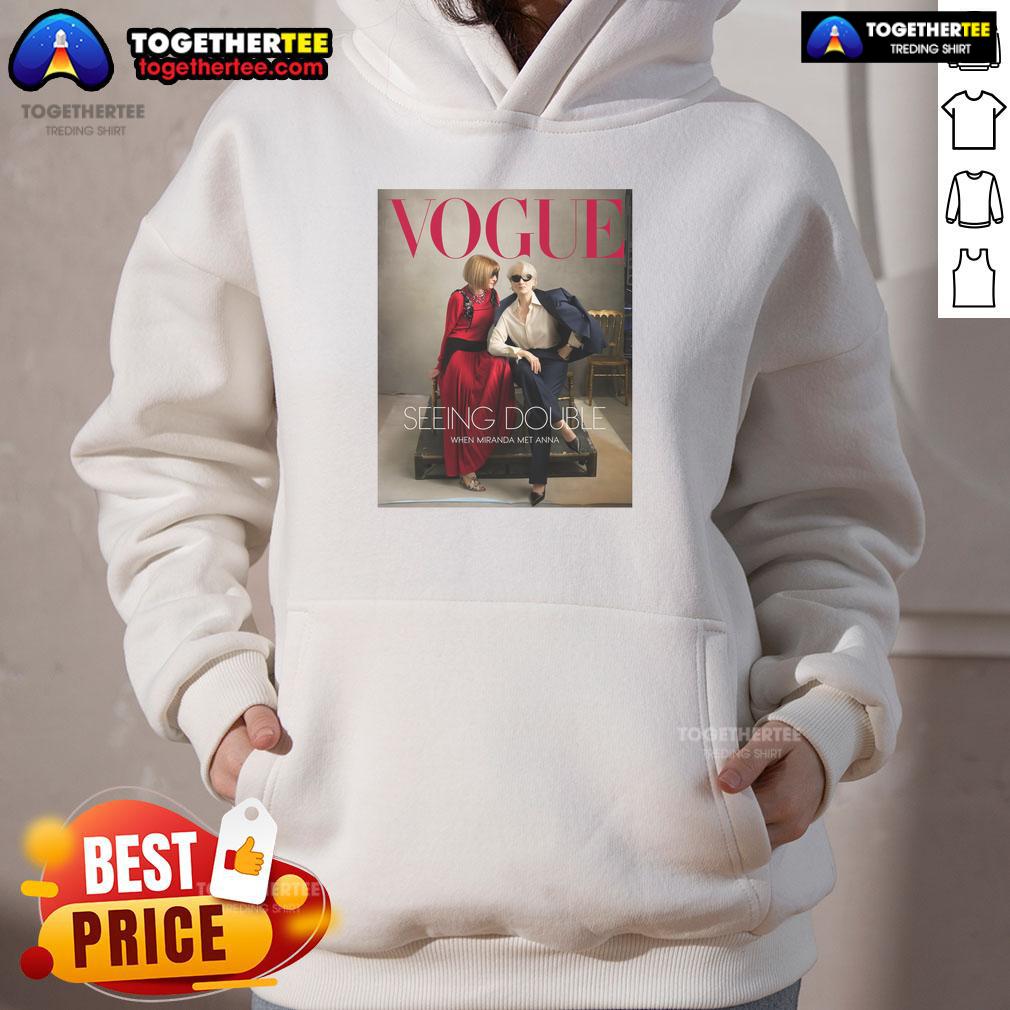 Awesome Vogue Magazine 2026 Seeing Double When Miranda Met Anna Hoodie Awesome Vogue Magazine 2026 cover featuring Miranda and Anna in stylish hoodies, showcasing the 'Seeing Double' theme.