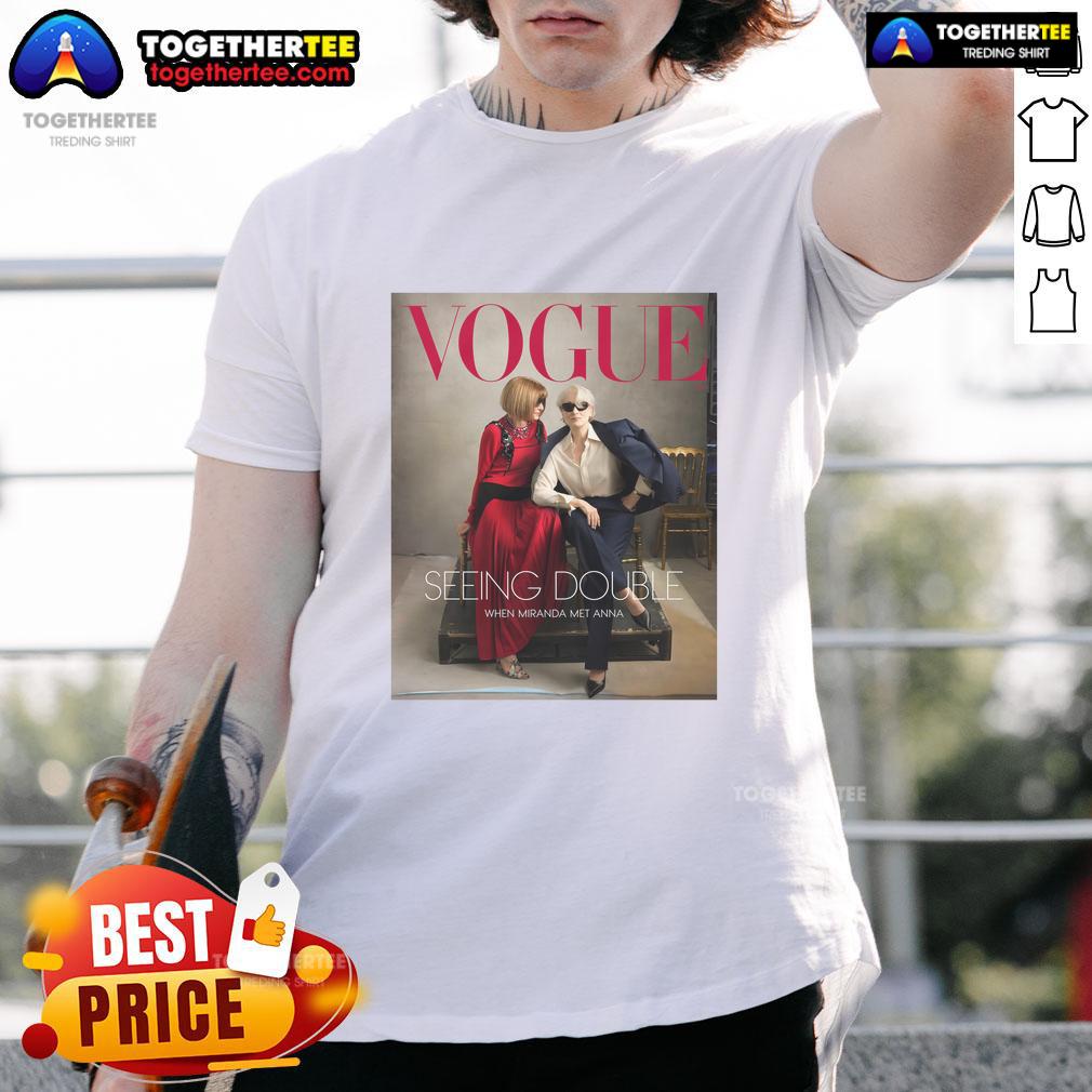 Awesome Vogue Magazine 2026 Seeing Double When Miranda Met Anna T Shirt Alt Text: Awesome Vogue Magazine 2026 Seeing Double When Miranda Met Anna T-Shirt featuring stylish design and vibrant colors.