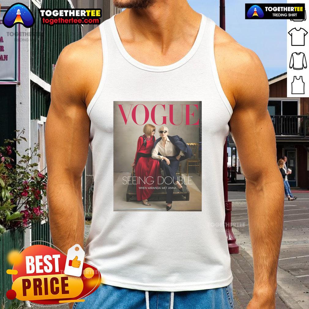 Awesome Vogue Magazine 2026 Seeing Double When Miranda Met Anna Tank Top Miranda and Anna striking poses in stylish tank tops for Vogue Magazine 2026's 'Seeing Double' feature.