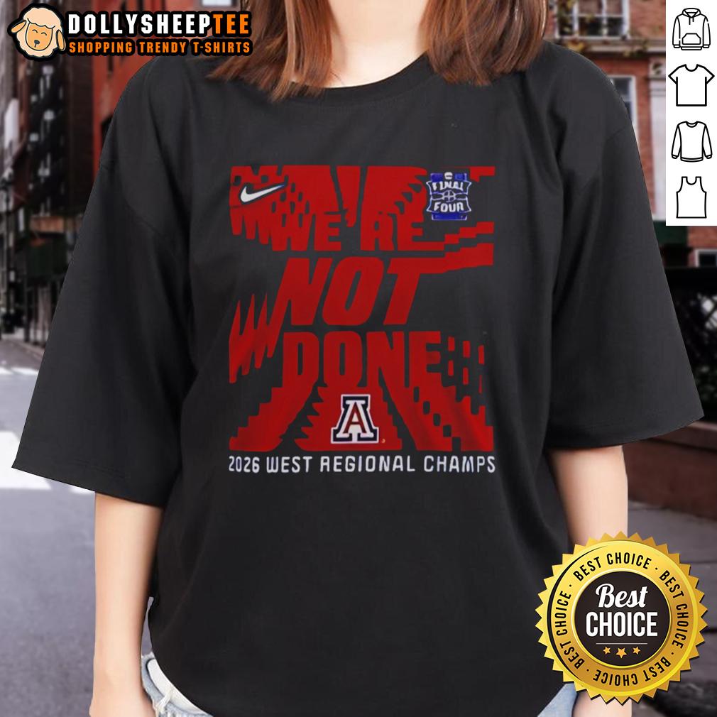 Awesome We're Not Done Arizona Wildcats Final Four 2026 West Regional Champs Ladies-Tee Alt Text: Arizona Wildcats Final Four 2026 West Regional Champs ladies tee featuring bold graphics and vibrant colors.