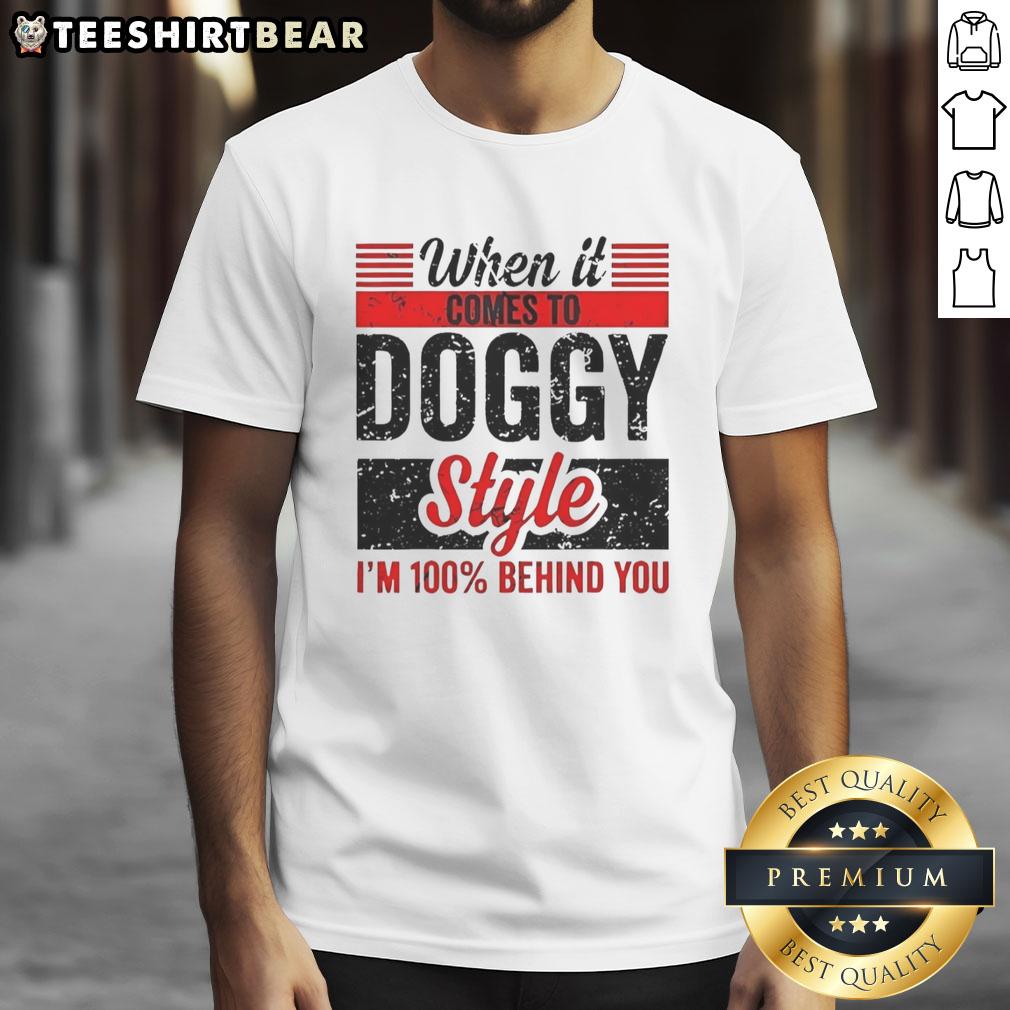 awesome-when-it-comes-to-doggy-style-im-100-percent-behind-you-retro-t-shirt-2 Awesome retro t-shirt featuring 'Doggy Style I'm 100 Percent Behind You' text, perfect for dog lovers and humor enthusiasts.
