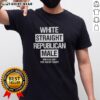 Alt Text: Awesome White Straight Republican Male T-Shirt with humorous text: 'How Else Can I Piss You Off Today.'
