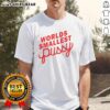 Awesome World's Smallest Pussy Italics T-Shirt featuring a playful design and vibrant colors, perfect for cat lovers.