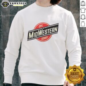 Good-Ope-Im-Midwestern-Sorry-Sweatshirt featuring a cozy design perfect for Midwestern charm and casual style.