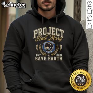 Good Project Hail Mary Save Earth Est 2021 Hoodie featuring a stylish design for eco-conscious fashion.