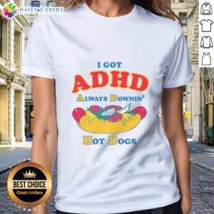 Nice I Got ADHD Always Downing Hot Dogs Ladies Tee featuring a fun graphic design and vibrant colors perfect for casual wear.