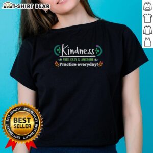 Top Kindness Free Easy and Awesome Practice Everyday Ladies Tee featuring a motivational design and comfortable fit.