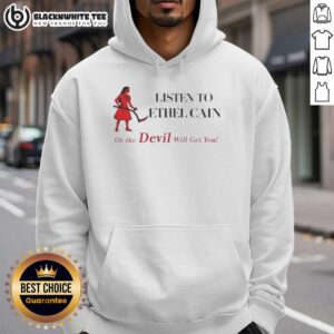 Top Listen to Ethel Cain Coachella or The Devil Will Get You hoodie design featuring bold text and stylish graphics.