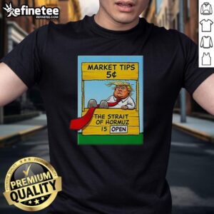 Alt Text: Awesome Market Tips 5 Trump T-Shirt featuring the open Strait of Hormuz design, perfect for political statement wear.