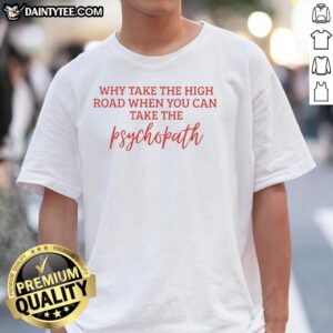 Hot 'Take The High Road' Psychopath T-Shirt design featuring bold graphics and a striking message for edgy fashion lovers.