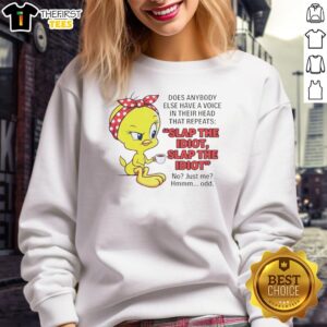 Alt Text: Pretty Tweety sweatshirt with 'Does Anybody Else Have A Voice In Their Head? Slap The Idiot' design.