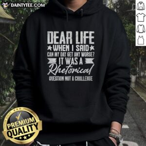 Funny sarcastic hoodie with 'Dear Life, Thanks for the sarcasm' print, perfect for casual wear and humor lovers.