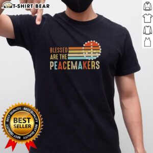 Hot Blessed Are The Peacemakers T-Shirt featuring a stylish design promoting peace and unity in vibrant colors.