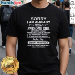 Alt Text: Premium Sorry I Am Already Taken By A Freaking Awesome Girl Born in January T-Shirt design featuring bold text.
