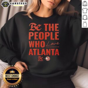 Official Atlanta Hawks 'Be The People Who Love Atlanta' sweatshirt featuring team colors and logo for fans.